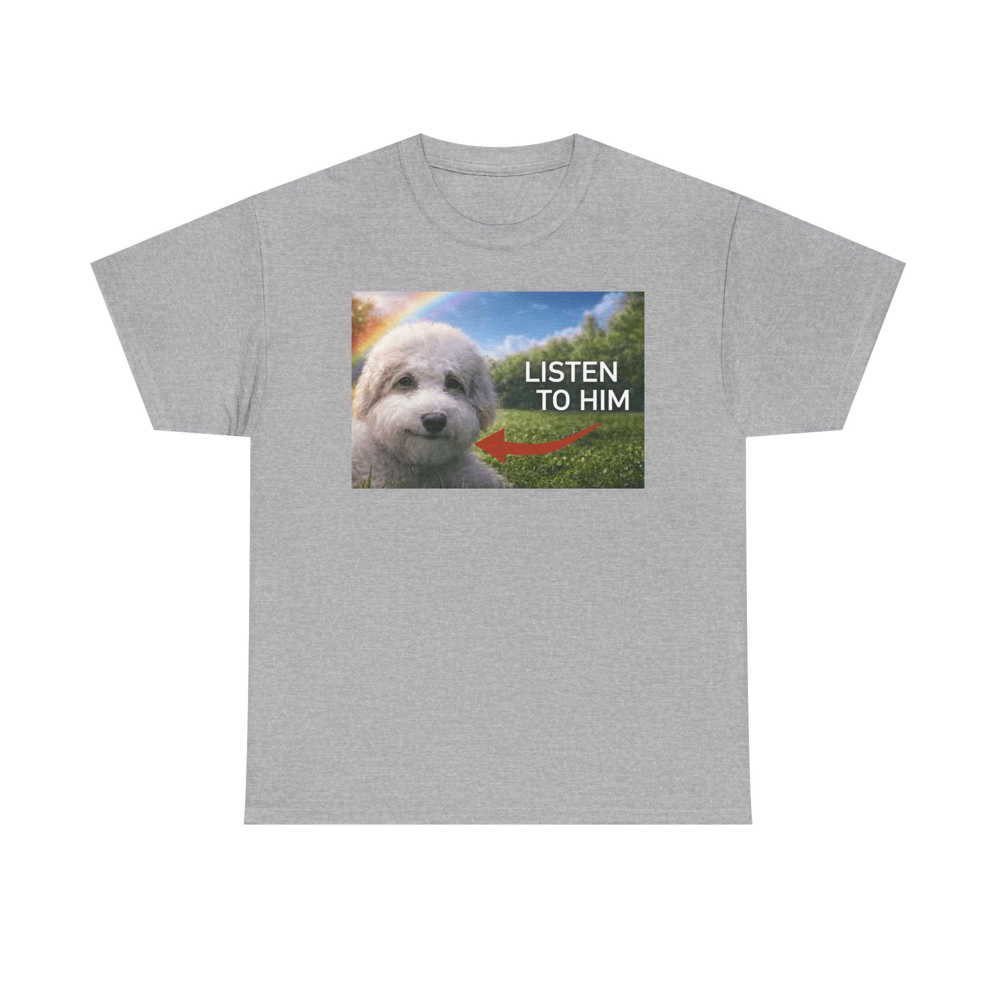 "listen to him" cute dog t-shirt