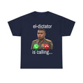 “el-dictator is calling…” t-shirt