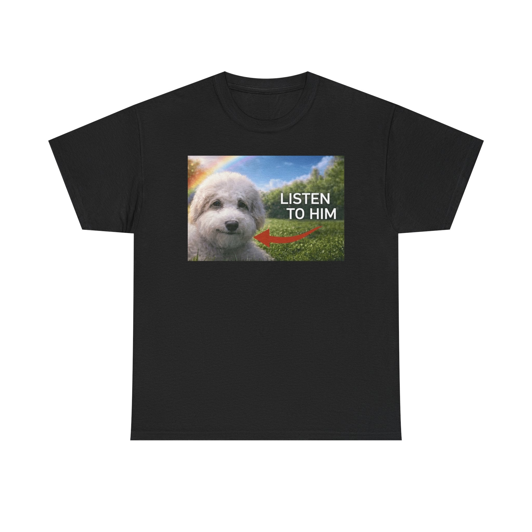 "listen to him" cute dog t-shirt