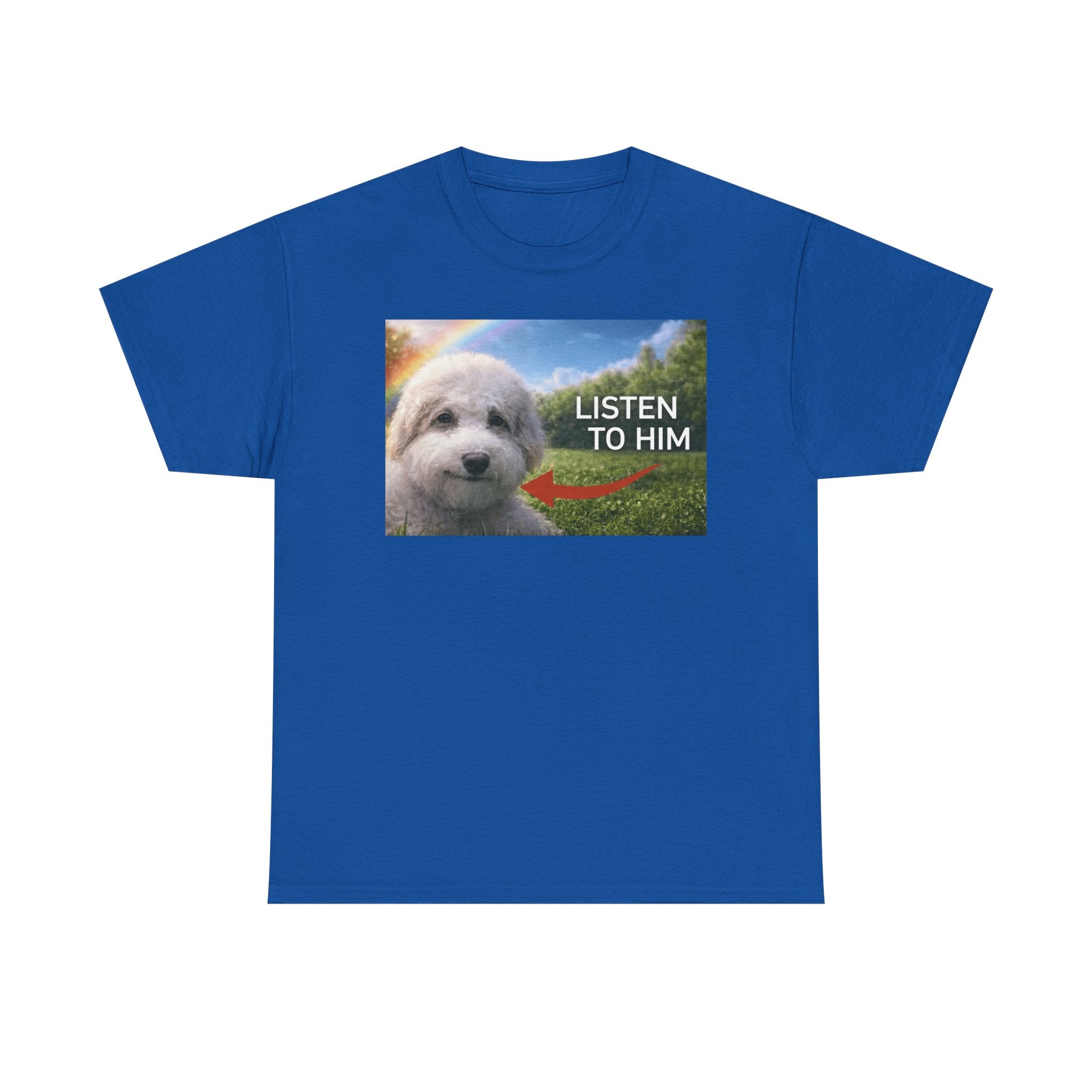 "listen to him" cute dog t-shirt