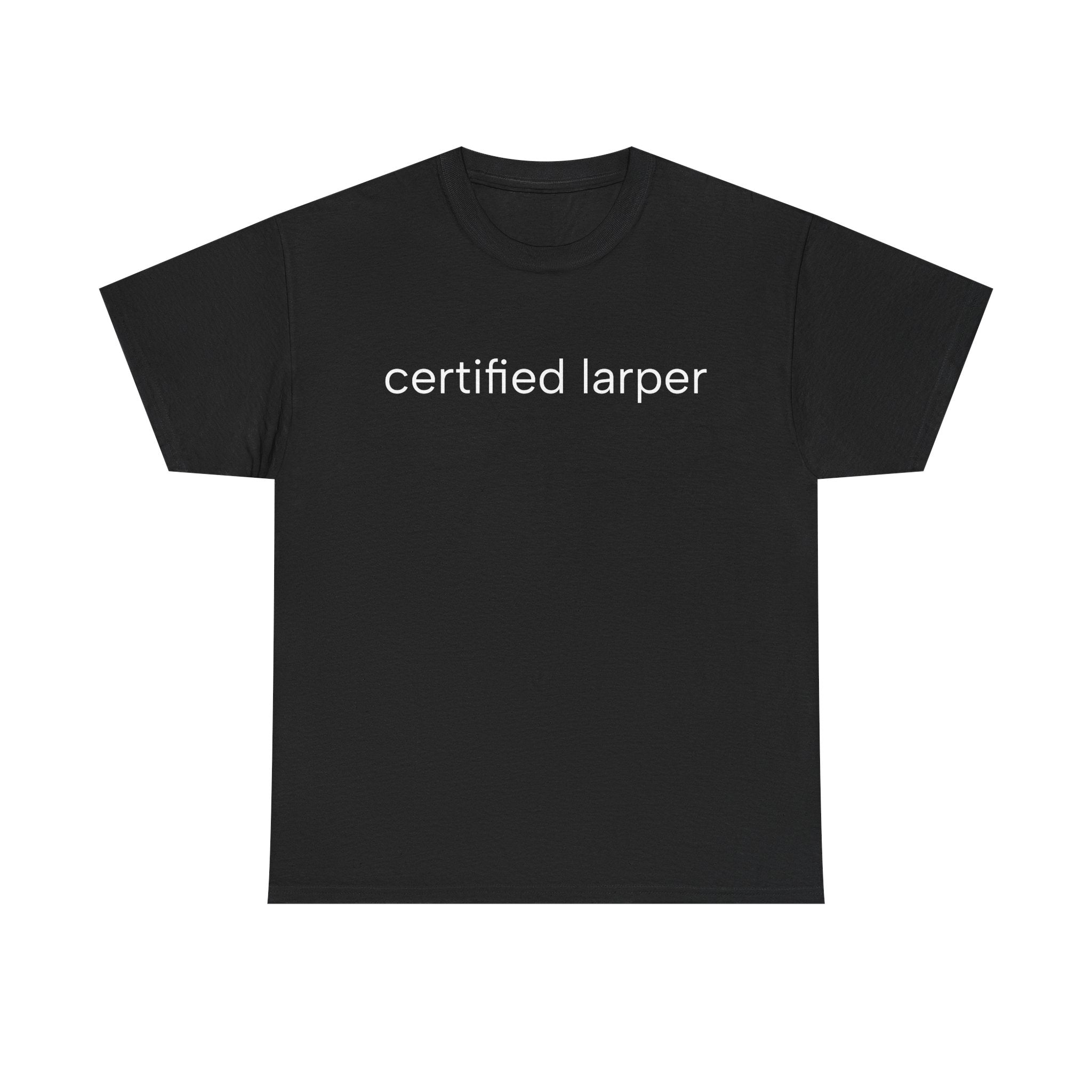 "certified larper" t-shirt
