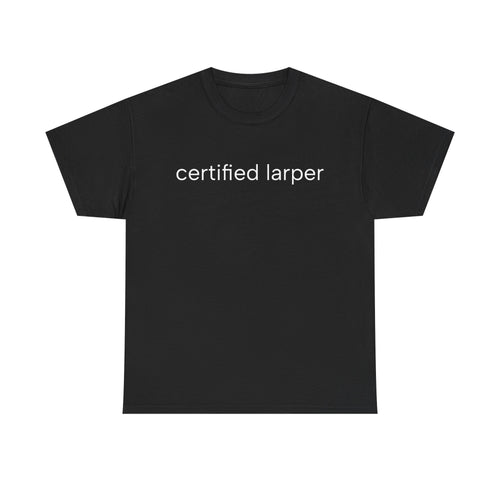 "certified larper" t-shirt
