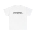 "alpha male." t-shirt