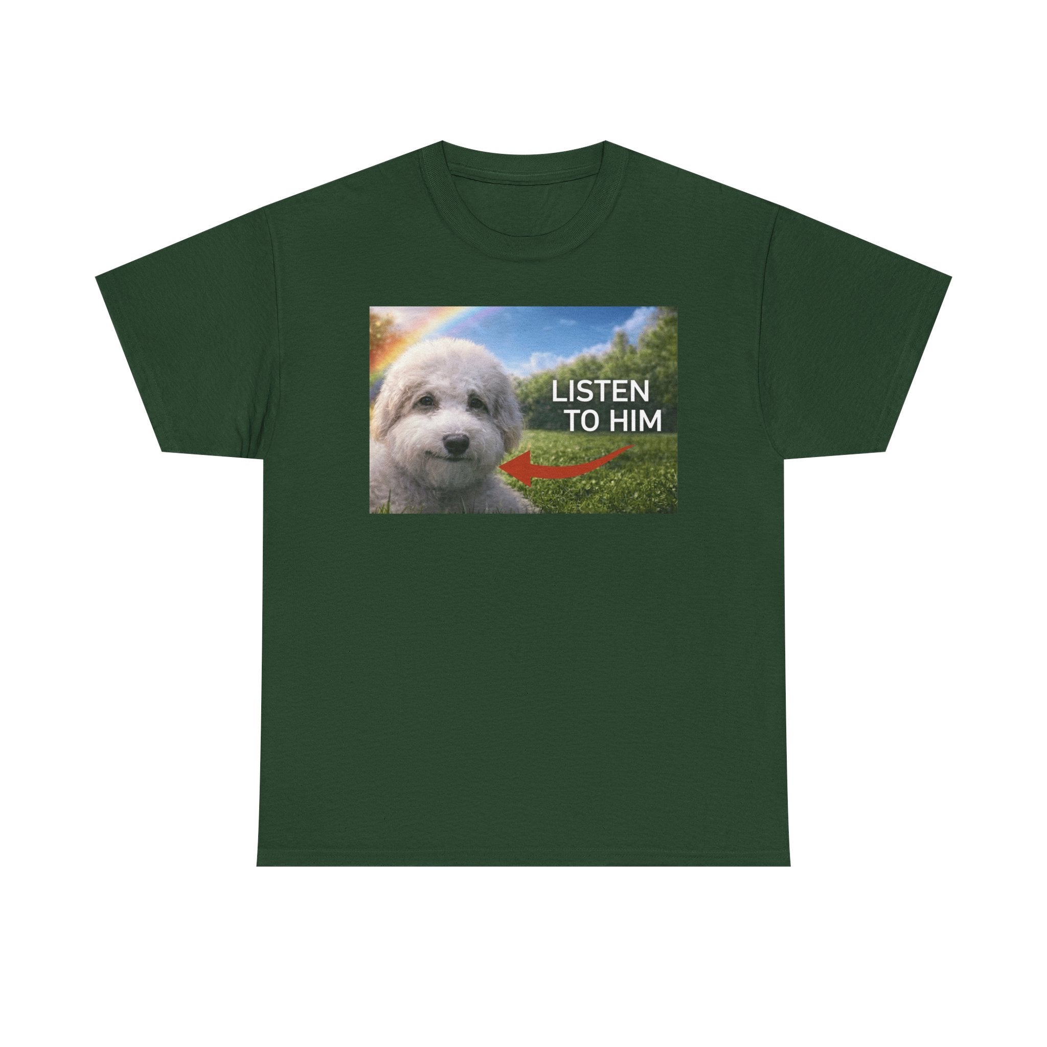 "listen to him" cute dog t-shirt