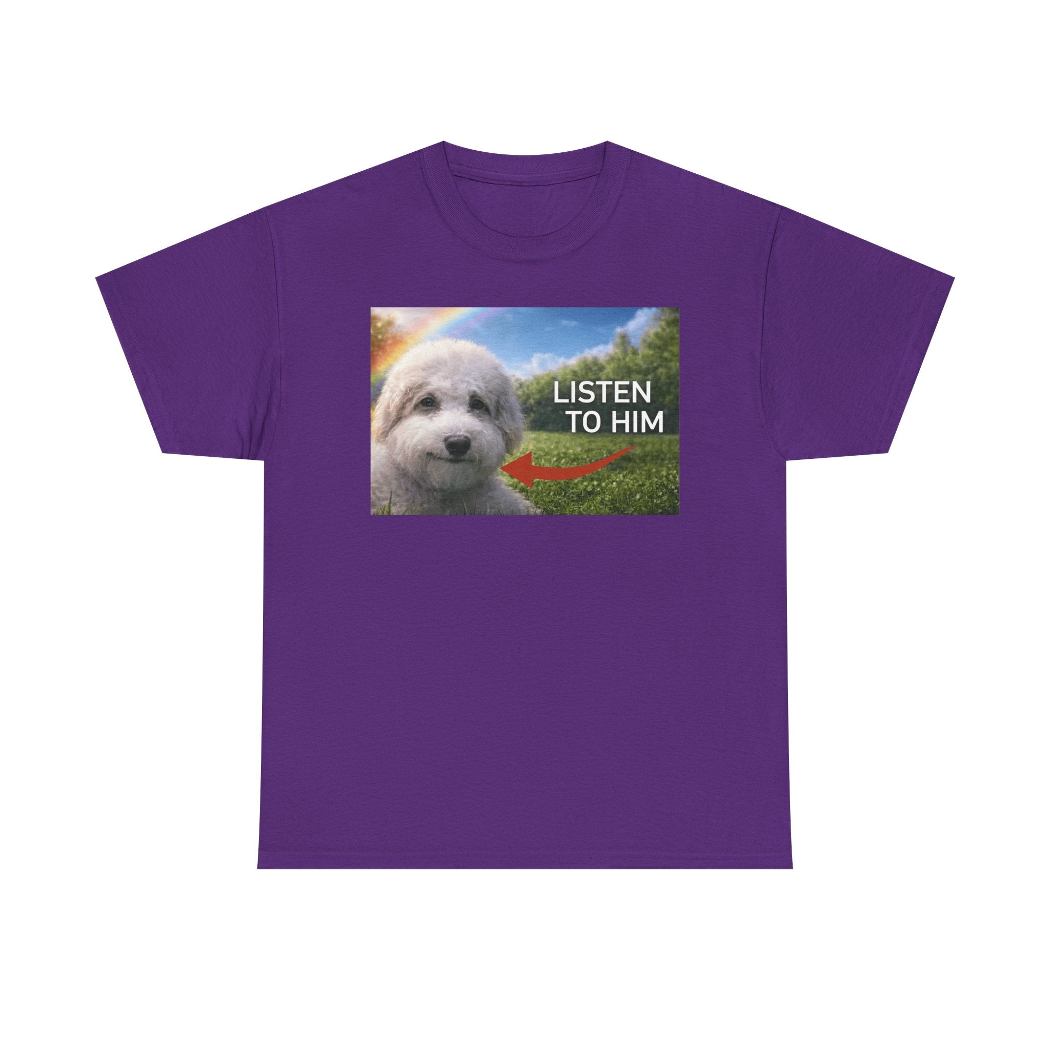 "listen to him" cute dog t-shirt