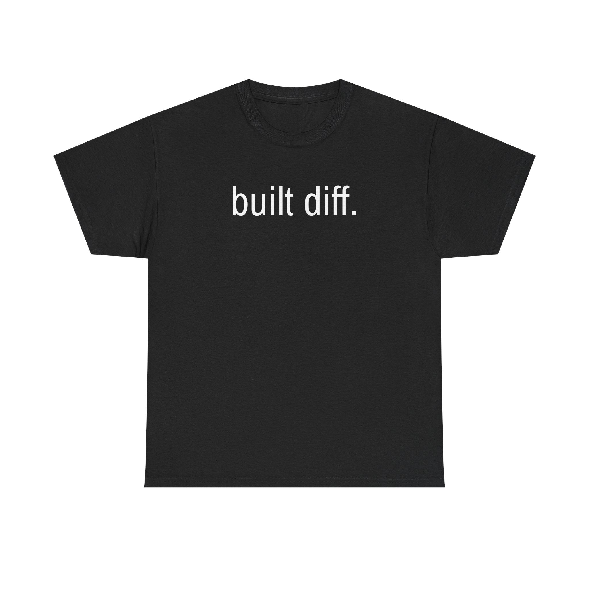 "built diff." t-shirt