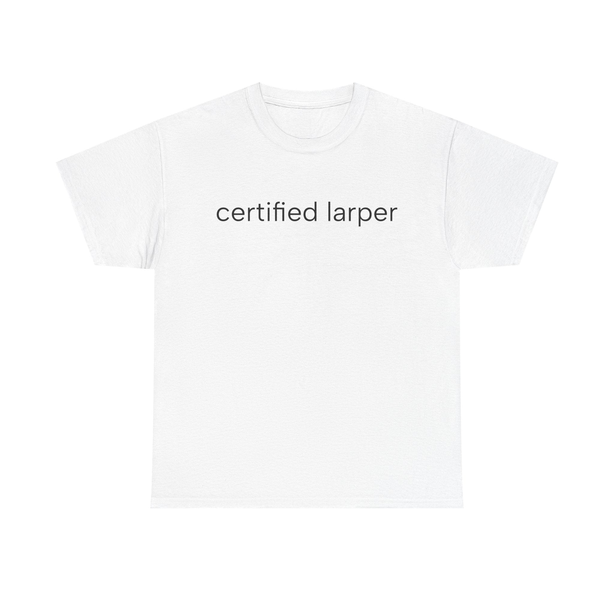"certified larper" t-shirt