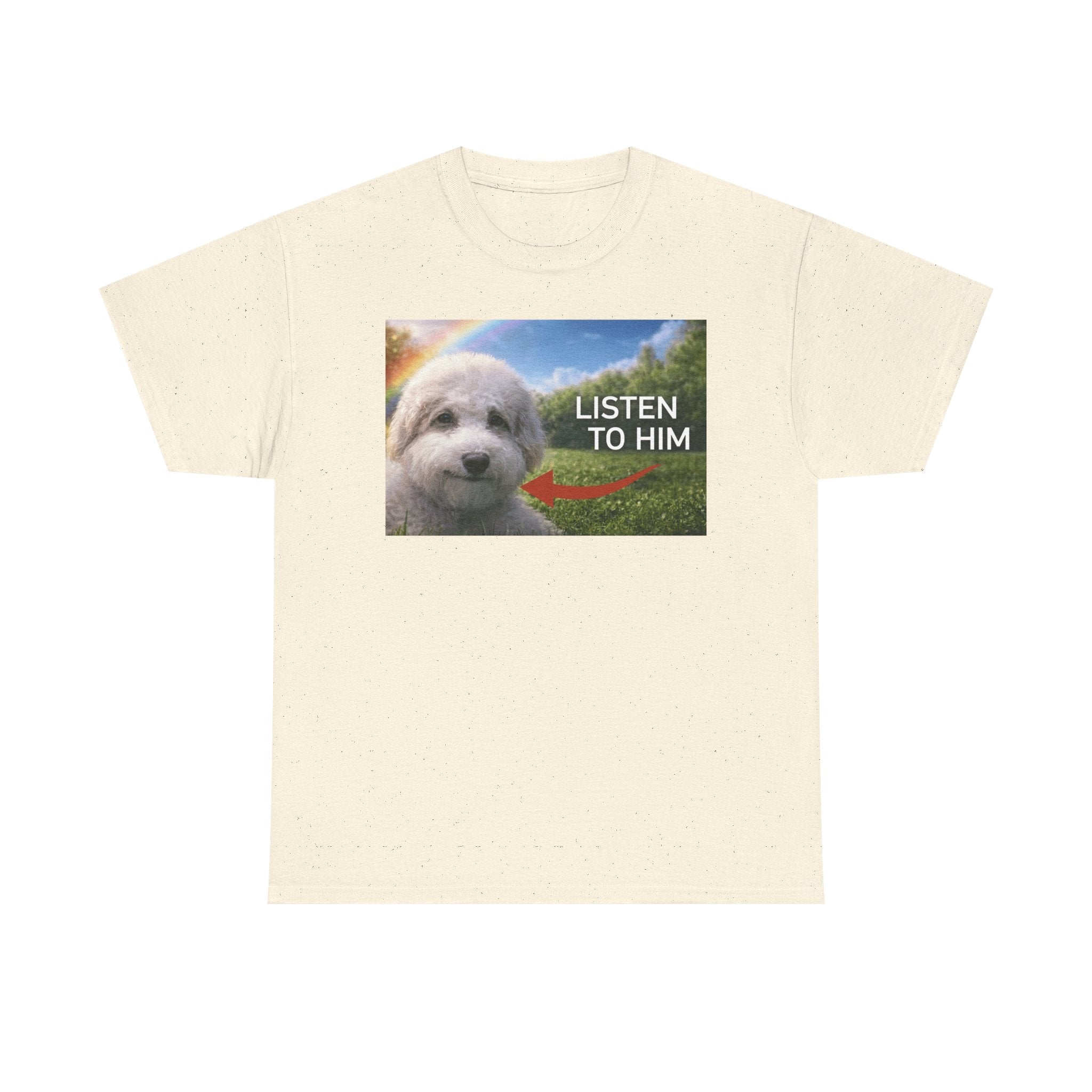 "listen to him" cute dog t-shirt